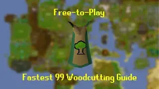 [OSRS] Fastest F2P Level 99 Woodcutting Guide
