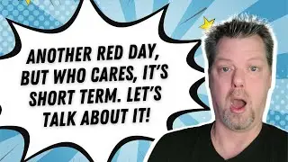 Another red day, but who cares, it's short term. Let's talk about it!