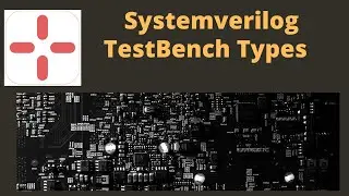 Systemverilog TestBench Types : Possible ways of Writing : TBs inside VLSI Companies