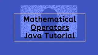 Mathematical Operators in Java | Java Tutorial