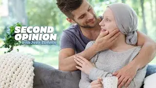 GOING THROUGH CANCER TOGETHER | SECOND OPINION WITH JOAN LUNDEN