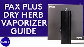 PAX Plus Dry Herb Vaporizer Guide