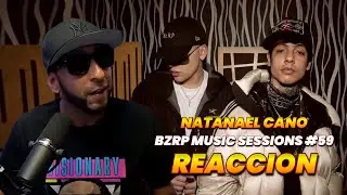 NATANAEL CANO || BZRP Music Sessions #59 - REACCION