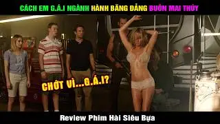 Review Phim Hài Cách Em Gái Ngành Hành Xác Ông Trùm Buôn Đớ | Tóm Tắt Phim Gia Đình Bá Đạo