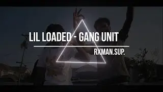 Lil Loaded - Gang Unit (Bass boosted)