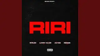 RiRi (feat. Larry Alabi, AC-130 & Reggie)