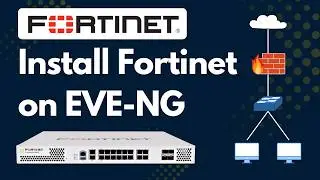 How to Install FortiGate Firewall on EVE-NG | 2025 | Fortinet Classes 