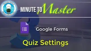 Minute to Master: Google Forms Quiz Settings