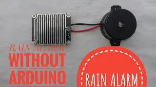 RAIN SENSOR ALARM WITHOUT ARDUINO || HOW TO MAKE A RAIN ALARM EASY PROJECT FOR BEGINNERS WITHOUT ARD