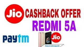 Jio Cashback Offer, Redmi 5A Available Offline, Paytm Mall Sale, and More