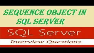 sql server interview question -Implement Sequence object in SQL SERVER