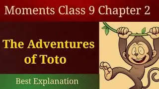 The adventures of toto class 9  | moments chapter 2 class 9 | Class 9 english chapter 2