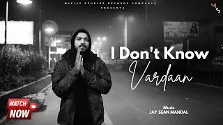 I Don't Know : (Official Video) Vardaan & Jay Sean Mandal | 2024 | Rap | Latest Hip Hop Song