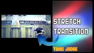 Side stretch transition like sajid gaming |side stretch transition on android |Toxic judge | preset🔥