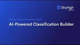 Skyhigh Data Loss Prevention (DLP) - AI Powered Regex Builder
