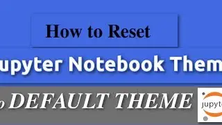 How to Reset Your Jupyter Theme To Default (White Theme)