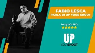 Fabio Lesca parla di Up Your Shoot