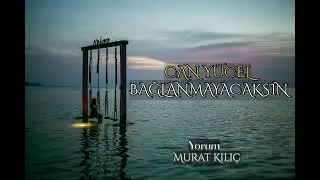 CAN YÜCEL - BAĞLANMAYACAKSIN ( Can Yücel’e ait olmayan şiir)