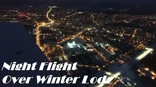Ночной полет над зимней Лодзью / Night Flight Over Winter Lodz
