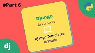 #6 Django Templates and Static files | Django Basics Series