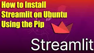How to Install Streamlit on Ubuntu Using the Pip