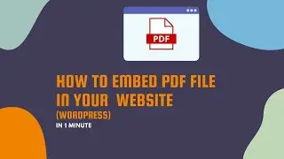 How to Embed PDF File in Your Website in 1 Minute - WordPress