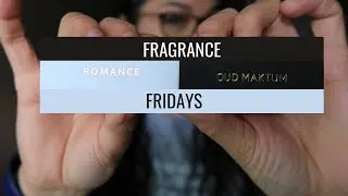 Fragrance Fridays- Sawalef- Oud Maktum and Romance + Final Top 3 Picks!