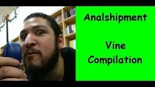 Analshipment (UberHaxorNova) - Vine Compilation