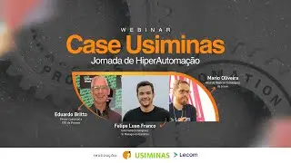 Webinar Case Usiminas – Jornada de HiperAutomação