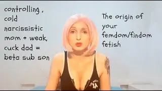 How Narcissistic Mothers create beta femdom subs sons