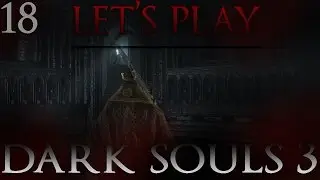 Let's Play Dark Souls 3 - [Ep 18] Sulyvahn to Aldrich [Noob Playthrough, Live Commentary]