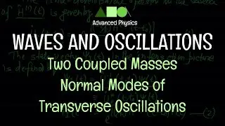 Waves and Oscillations - Two Coupled Masses : Normal Modes of Transverse Oscillations