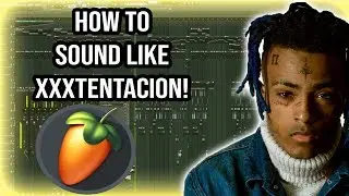 How To Sound Like XXXTentacion! Fl Studio Tutorial