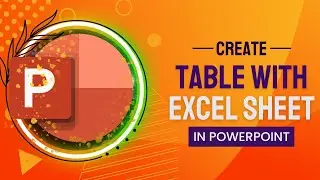 Create a Table with Excel Sheet In PowerPoint