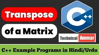 C++ Program to Find Transpose of a Matrix | C++ Example Programs 