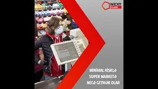 Minimal risklə super marketə necə getmək olar?