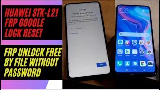 Huawei STK-L21 Y9 Prime 2019 FRP Bypass Google Account Lock Remove Free With Flashing