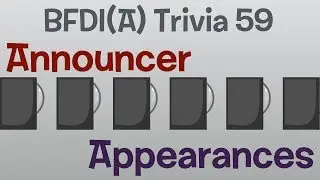 BFDI(A) Trivia 59: Announcer appearances in BFDIA