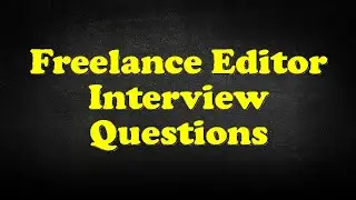 Freelance Editor Interview Questions