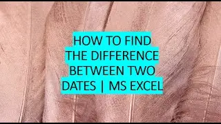 How to find the difference between dates in MS Excel