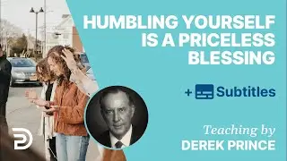 Humbling Yourself Will Be A Priceless Blessing | Derek Prince