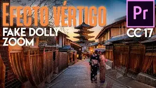 Cómo hacer el Efecto Vértigo (Contra Zoom/Fake Dolly Zoom) en Adobe Premiere Pro CC 2017