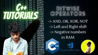 3.6 - Bitwise Operators in C++ | AND OR XOR NOT | Left and Right Shift| Negative numbers in RAM