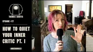 #77 How to Quiet Your Inner Critic Pt. 1 (:micro)