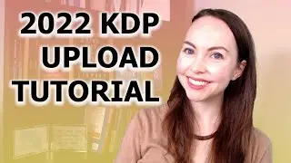 How to upload an eBook to Amazon KDP | Kindle Direct Publishing 2022 Step-by-Step Upload Tutorial