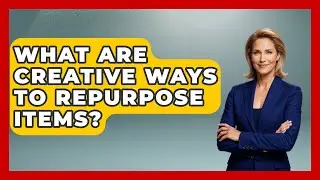 What Are Creative Ways to Repurpose Items? | The Upcycle Lab