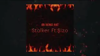 Stalker Ft. Şizo - On İkinci Hat