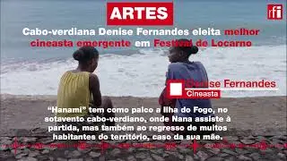 Realizadora cabo-verdiana distinguida com prémio em festival de cinema suíço, Locarno• RFI Português