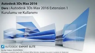 Autodesk 3Ds Max 2016 Extension 1 Kurulum ve Kullanımı