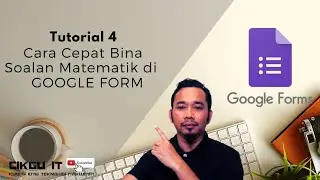 Tutorial 4 : Cara Cepat Bina Soalan Matematik di Google Form | Math Qs to Google Form